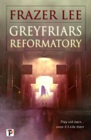 Greyfriars Reformatory FINAL